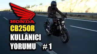 HONDA CB250R KULLANICI YORUMU #1 / EN İYİ MOTOR KENDİ MOTORUNDUR  /