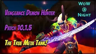 The True Meta Tank! - 10.1.5 Vengeance Demon Hunter Guide [WoW Dragonflight]