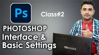 Introduction to Photoshop Interface and basic Settings