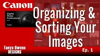 1 Organizing & Sorting Your Images - Canon DPP 4