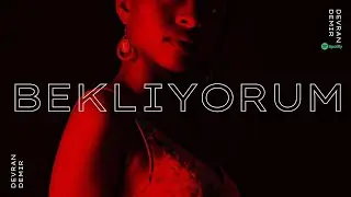 Devran Demir - Bekliyorum (🔞🔥 Bağımlılık Garantili 🔥🔞)