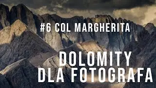 #06 - Dolomity dla fotografa - Col Margherita