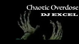DJ Excel -  Chaotic Overdose