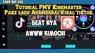 Tutorial PMV Kinemaster pake lagu Adambarai Viral tik tok🔥 beat nya udah disediain 🔥