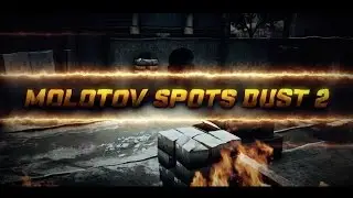 КОКТЕЙЛИ МОЛОТОВА НА DUST 2 // MOLOTOV SPOTS DUST2