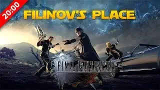 Filinov's Place (feat. ДжоШизо) - Стрим Final Fantasy XV #3