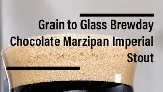 Chocolate Marzipan Imperial Stout Brewday and Tasting