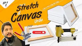 How to Stretch a Canvas Like a Pro: Step-by-Step Tutorial (Urdu)