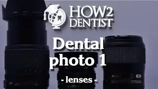 How to perform dental photographic protocol. Lenses / How to Dentist