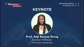 MoroccoAI Conference 2023 - Keynote - Prof. Adji Bousso Dieng