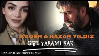 Kader & Hazar YILDIZ -GEL YARAMI SAR