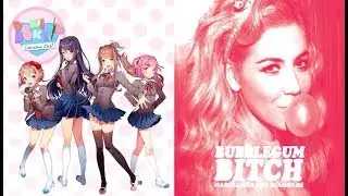 Your Bubblegum Bitch - Mashup DDLC & MATD