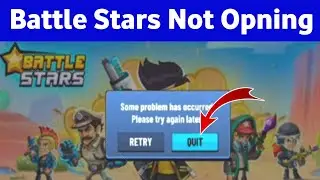 battle star some problem has occurred please try again later || battle star game not opening