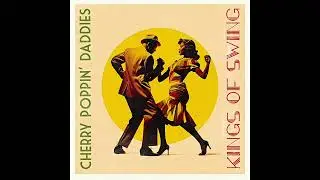 Cherry Poppin' Daddies - "Kings Of Swing" [Official Audio]