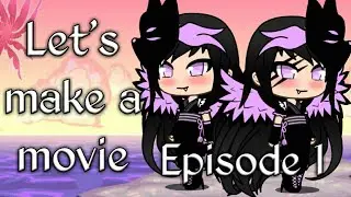 Let's make a movie|Gacha Life|Episode 1