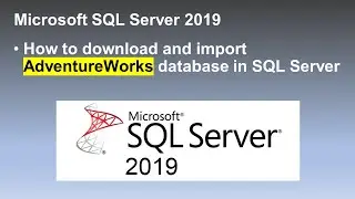 How to download and import AdventureWorks database in SQL Server