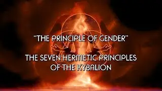 The Kybalion - The Principle of Gender - Hermetic teachings, Gnostic wisdom, occult knowledge