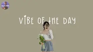 [Playlist] vibe of the day 🌼 let's vibe out with chillout music mix