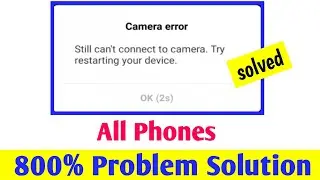 📸still can't connect to camera try restarting your device/camera error still can't connect to camera