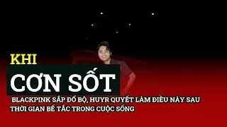 Khi 'cơn sốt' BlackPink sắp đổ bộ, HuyR quyết làm điều này sau thời