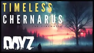 Timeless Chernarus | DayZ CINEMATIC