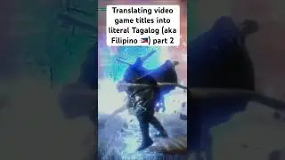 Translating video game titles into literal Tagalog (aka Filipino 🇵🇭) Part 2