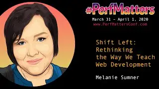 Melanie Sumner :: Shift Left :: ##PerfMatters Conference 2020