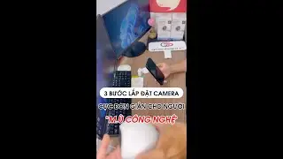 3 BƯỚC ĐƠN GIẢN LẮP CAMERA WIFI TẠI NHÀ