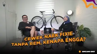BINCANG BIKE FEAT. DWI : CEWEK FIXIE B2W?