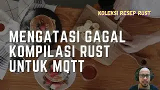 Resep Rust Atasi Masalah Instalasi MQTT selama Kompilasi