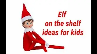 Elf on the shelf ideas for kids | Christmas 2018