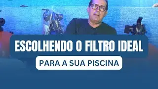 Escolhendo o filtro ideal para sua piscina