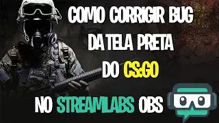 COMO CORRIGIR BUG DA TELA PRETA DO STREAMLABS OBS NO CSGO 2020 E COMO STREMAR EM TELA CHEIA 4:3