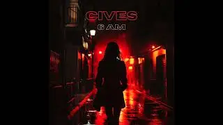 CIVES - 6 AM (Audio)
