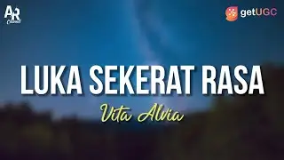 Luka Sekerat Rasa - Vita Alvia (LIRIK)