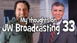 My thoughts on JW Broadcasting 33 - June 2017 (with Robert Luccioni)