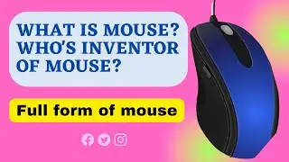 What is mouse//Full form of mouse//who's inventor of mouse..... By shruti