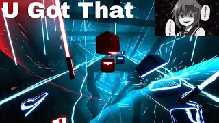Beat Saber U Got That