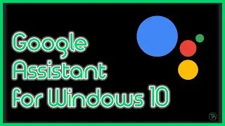 Google Assistant for Windows, Mac, and Linux!(Quick Tips)