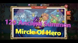 AFK Master | 120 Ancient Summon | Mircle Of Hero | Trinh Nguyen