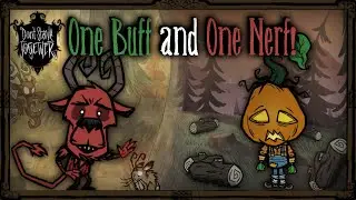 A Buff And A Nerf For Every Survivor! [Don't Starve Together]