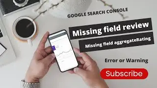 خطای Missing field  review و aggregateRating در سرچ کنسول گوگل