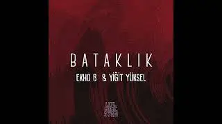 Ekho B Feat. Yiğit Yüksel - Bataklık (Official Audio)