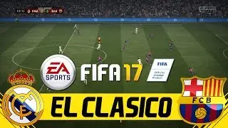 FIFA 17 FULL GAMEPLAY - FC BARCELONA VS REAL MADRID - EL CLASICO