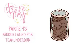 I LOVE AMY (FANDUB EN ESPAÑOL POR #TeamUnderDub) || PARTE 13