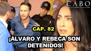Cabo Capitulo 82 | Álvaro y Rebeca son detenidos - Nova