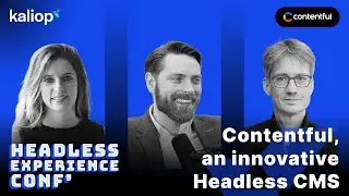 [Headless Experience Conf’] Contentful, an innovative Headless CMS
