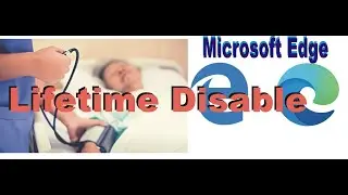 How to disable and Enable Microsoft Edge Forever | Lifetime Disable in Window 10