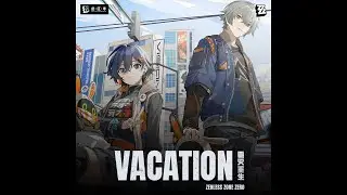 Vacation | Zenless Zone Zero