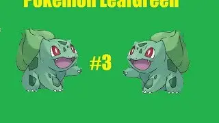 Pokemon Leaf Green Episode 3: Wondering Through the Forest